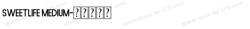 Sweetlife Medium字体转换